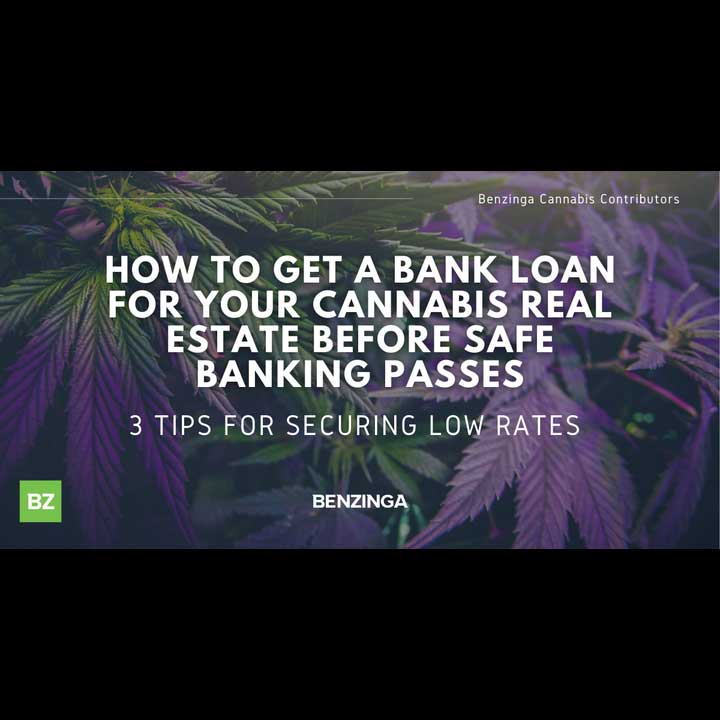 Get A Bank Loan for Your Cannabis Business Before SAFE Banking Passes