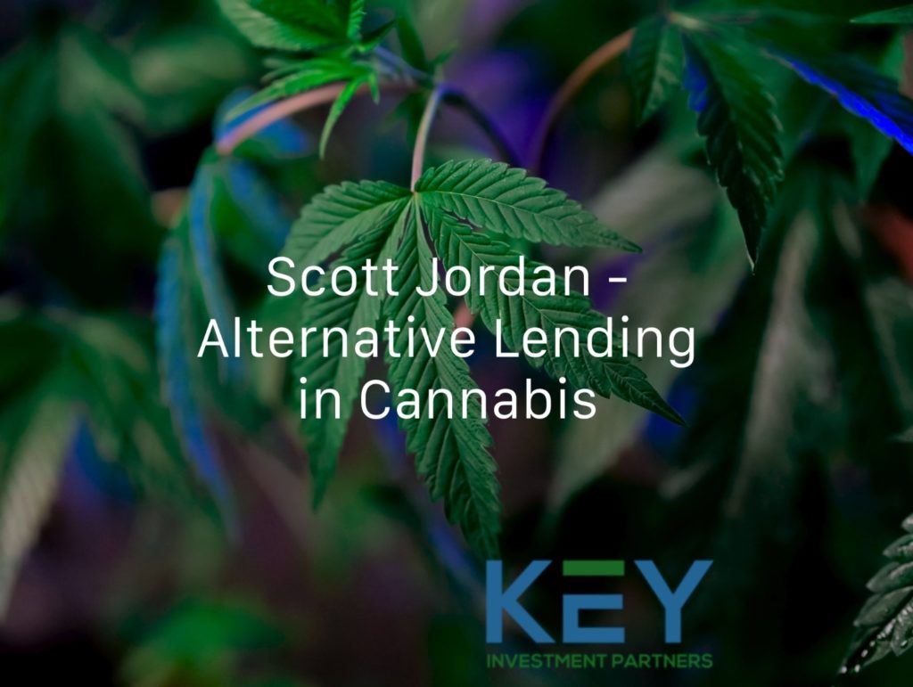 Scott Jordan - Alternative Lending in Cannabis