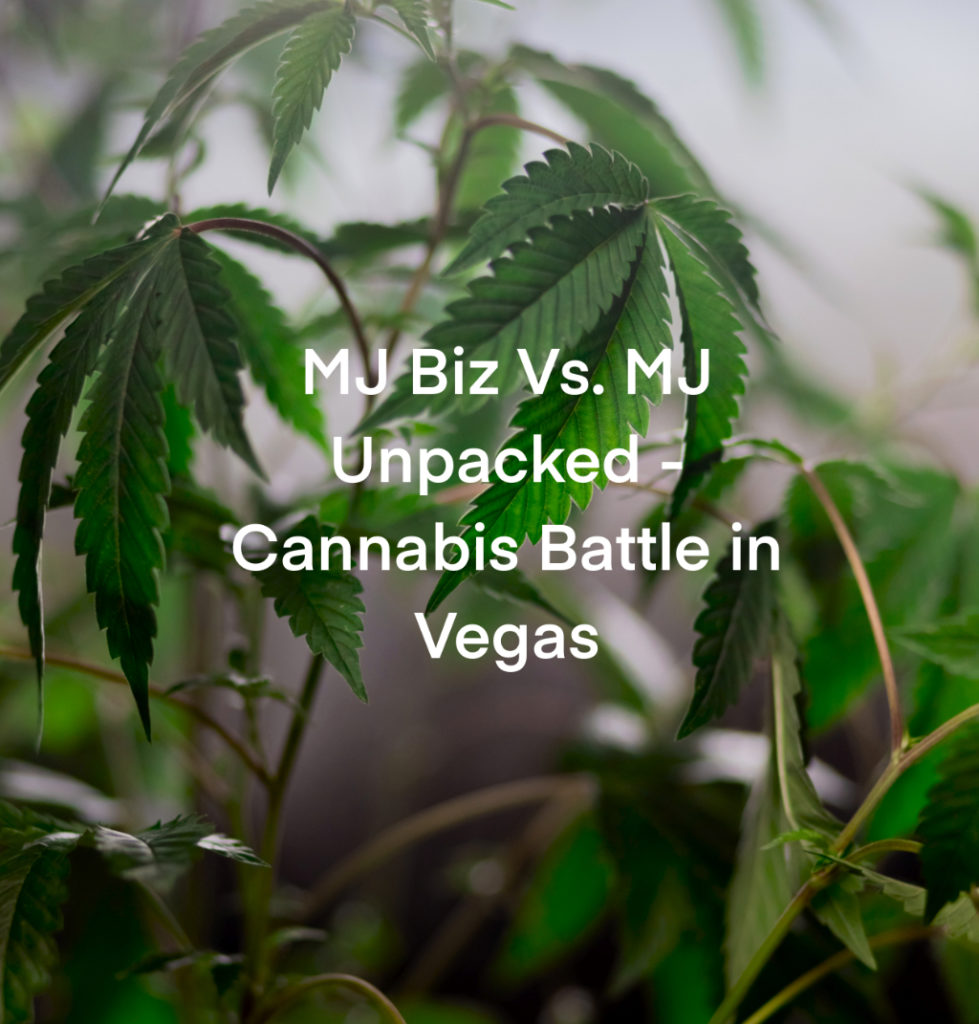 MJ Biz Vs. MJ Unpacked - Cannabis Battle In Vegas
